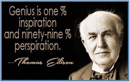 Genius is one percent inspiration and ninty-nine percents perspiration, Thomas Alva Edsion - Dedy Akas Website