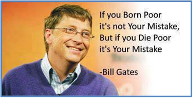 If you born poor it’s not your mistake, but if you die poor it’s your mistake, Bill Gates - Dedy Akas Website If you born poor it’s not your mistake, but if you die poor it’s your mistake, Bill Gates - Dedy Akas Website