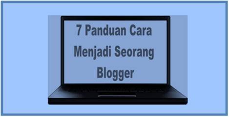 7 Panduan Cara Menjadi Seorang Blogger | Dedy Akas Website